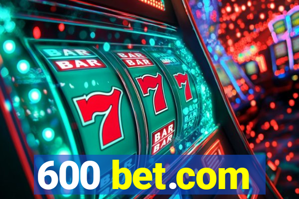 600 bet.com